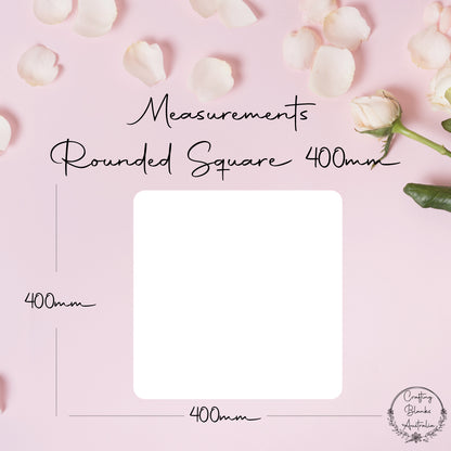 Rounded Square • Blank Shape • 400mm