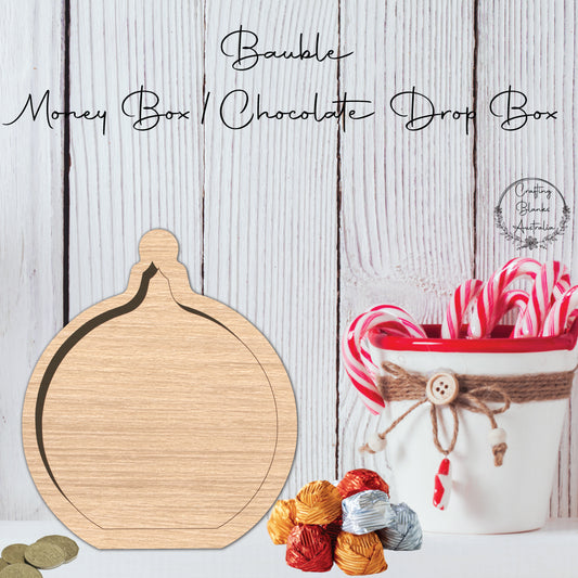 Bauble • Money Box • Chocolate Drop Box